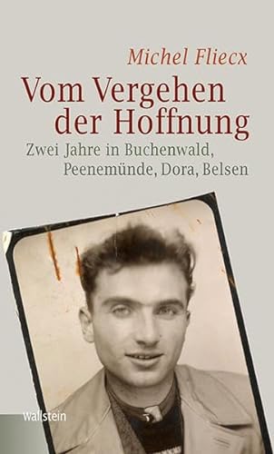 Vom Vergehen der Hoffnung: Zwei Jahre in Buchenwald, Peenemünde, Dora, Belsen (Bergen-Belsen. Berichte und Zeugnisse) von Wallstein Verlag GmbH